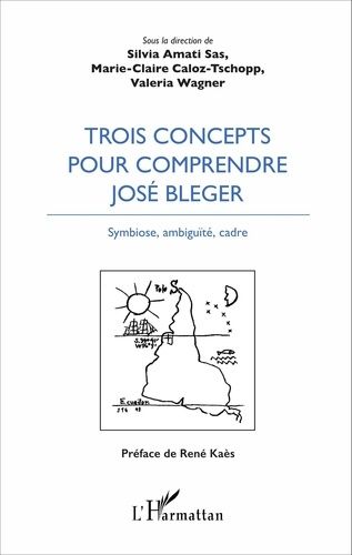 Trois Concepts Pour Comprendre José Bleger - Symbiose, Ambiguïté, Cadre