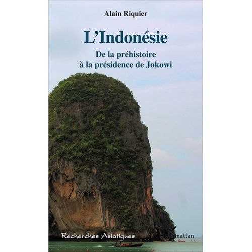 L'indonésie - De La Préhistoire À La Présidence De Jokowi