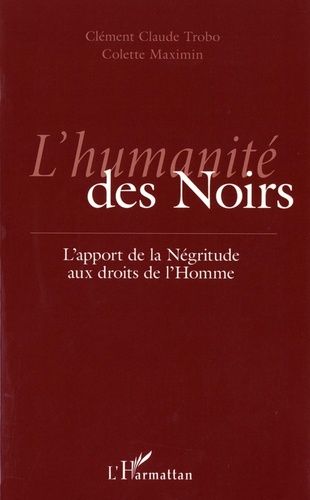 L'humanité Des Noirs - L'apport De La Négritude Aux Droits De L'homme