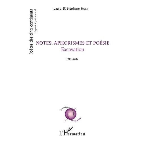 Notes, Aphorismes Et Poésie - Excavation - 2011-2017