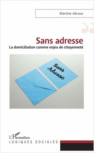 Sans Adresse - La Domiciliation Comme Enjeu De Citoyenneté