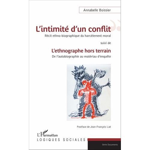 L'intimité D'un Conflit : Récit Ethno-Biographique Du Harcèlement Moral - L'ethnographe Hors Terrain : De L'autobiographie Au Matériau D'enquête