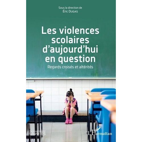 Les Violences Scolaires D'aujourd'hui En Question - Regards Croisés Et Altérités