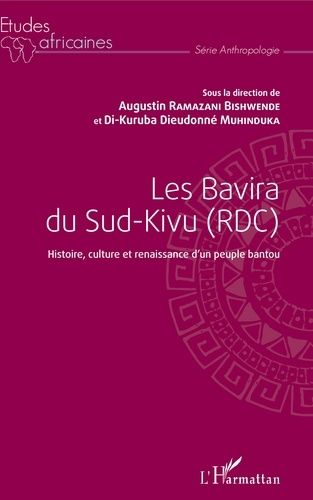 Les Bavira Du Sud-Kivu (Rdc) - Histoire, Culture Et Renaissance D'un Peuple Bantou