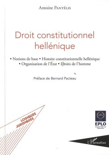 Droit Constitutionnel Hellénique - Notions De Base, Histoire Constitutionnelle Hellénique, Organisation De L'etat, Droits De L'homme