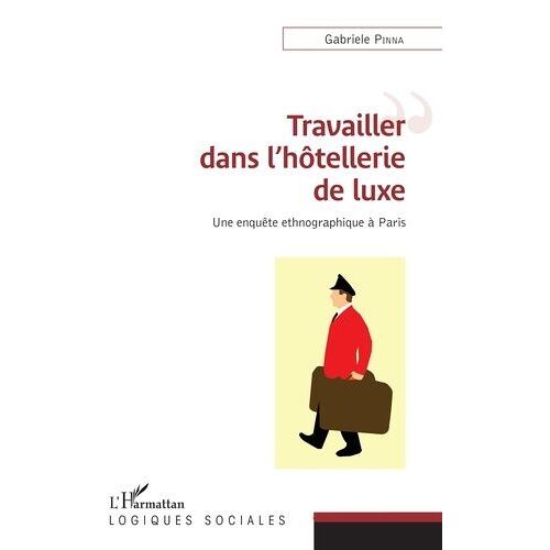 Travailler Dans L'hôtellerie De Luxe - Une Enquête Ethnographique À Paris