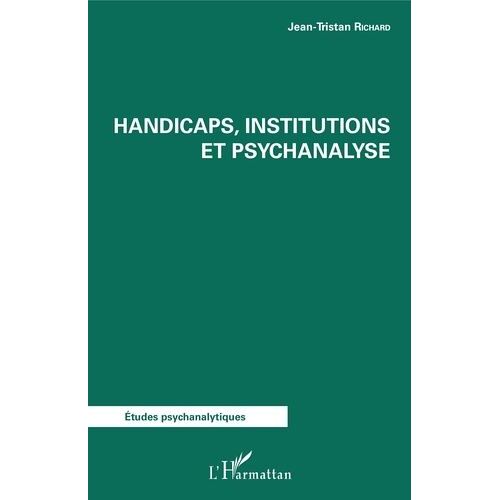 Handicaps, Institutions Et Psychanalyse
