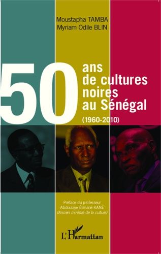 50 Ans De Cultures Noires Au Sénégal (1960-2010)