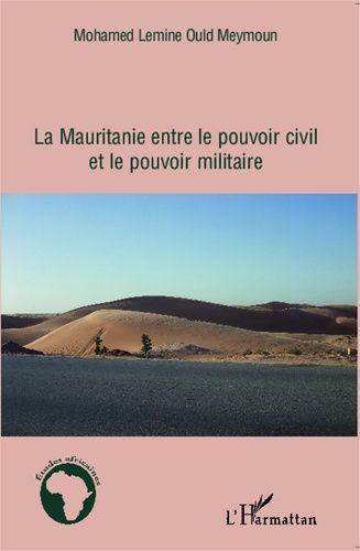 La Mauritanie Entre Le Pouvoir Civil Et Le Pouvoir Militaire