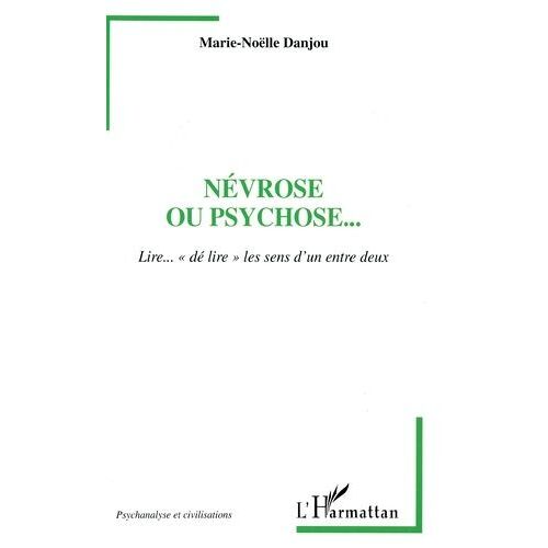 Névrose Ou Psychose - Lire - "Dé Lire" Les Sens D'un Entre Deux