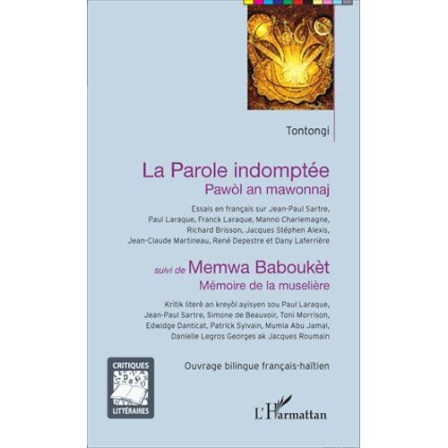 La Parole Indomptée (Pawòl An Mawonnaj) Suivi De Memwa Baboukèt (Mémoire De La Muselière)
