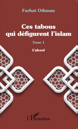 Ces Tabous Qui Défigurent L'islam - Tome 1, L'alcool