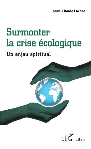 Surmonter La Crise Écologique - Un Enjeu Spirituel