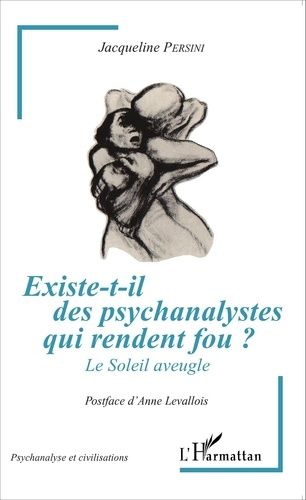 Existe-T-Il Des Psychanalystes Qui Rendent Fou ? - Le Soleil Aveugle