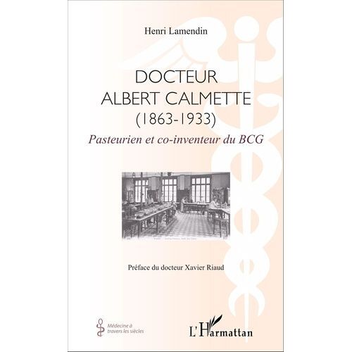 Docteur Albert Calmette (1863-1933) - Pasteurien Et Co-Inventeur Du Bcg