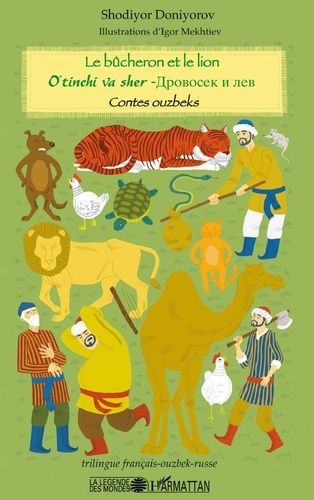 Le Bûcheron Et Le Lion - Contes Ouzbeks, Édition Français-Ouzbek-Russe