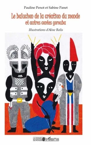 Le Baluchon De La Création Du Monde Et Autres Contes Yorouba