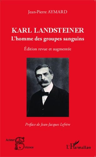 Karl Landsteiner - L'homme Des Groupes Sanguins