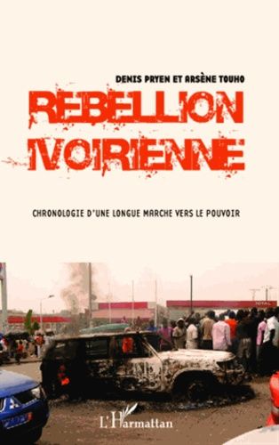 Rebellion Ivoirienne - Chronologie D'une Longue Marche Vers Le Pouvoir