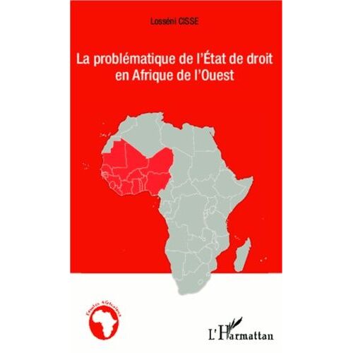 Le Problématique De L'etat De Droit En Afrique De L'ouest - Analyse Comparée De La Situation De La Côte D'ivoire, De La Mauritanie, Du Libéria Et De La Sierra Leone
