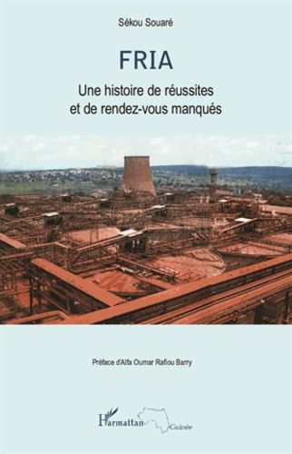 Fria - Une Histoire De Réussites Et De Rendez-Vous Manqués