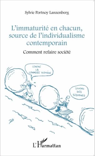 L'immaturité En Chacun, Source De L'individualisme Contemporain - Comment Refaire Société
