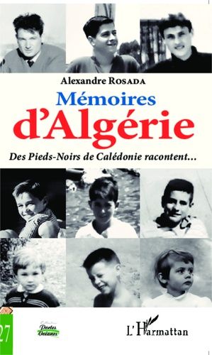 Mémoires D'algérie - Des Pieds-Noirs De Calédonie Racontent