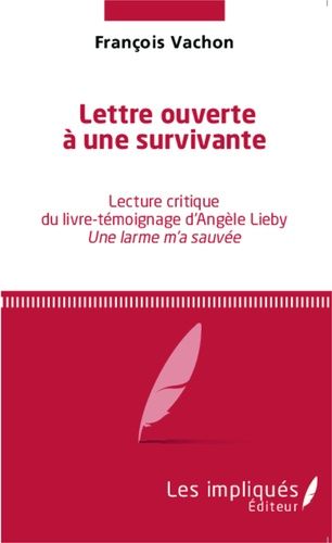 Lettre Ouverte À Une Survivante - Lecture Critique Du Livre-Témoignage D'angèle Lieby "Une Larme M'a Sauvée