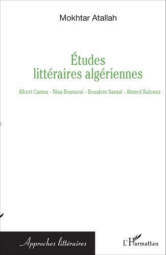 Etudes Littéraires Algériennes - Albert Camus, Nina Bouraoui, Boualem Sansal, Ahmed Kalouaz