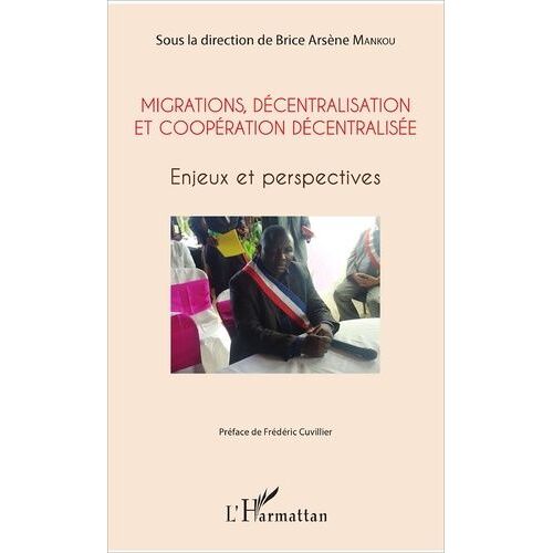 Migrations, Décentralisation Et Coopération Décentralisée - Enjeux Et Perspectives