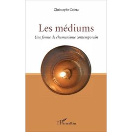 Les Médiums - Une Forme De Chamanisme Contemporain