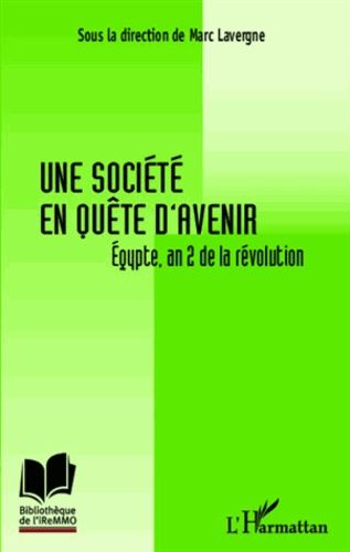 Une Société En Quête D'avenir - Egypte, An 2 De La Révolution