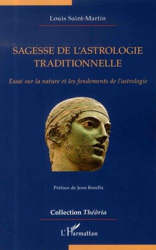 Sagesse De L'astrologie Traditionnelle - Essai Sur La Nature Et Les Fondements De L'astrologie
