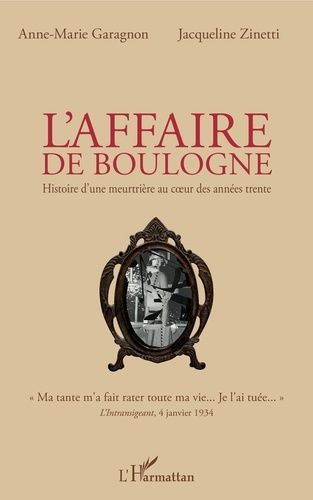 L'affaire De Boulogne - Histoire D'une Meutrière Au Coeur Des Années Trente