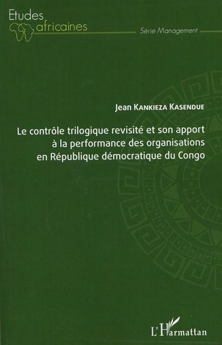 Le Contrôle Trilogique Revisité Et Son Apport À La Performance Des Organisations En République Démocratique Du Congo