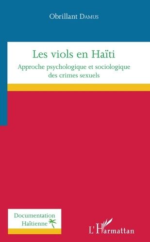 Les Viols En Haïti - Approche Psychologique Et Sociologique Des Crimes Sexuels