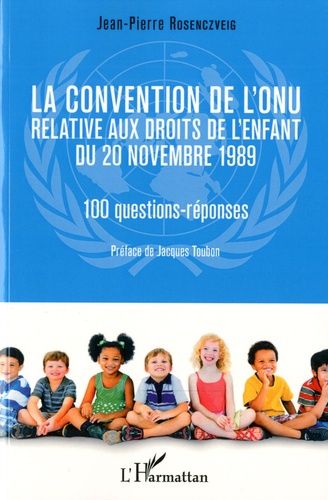 La Convention De L'onu Relative Aux Droits De L'enfant Du 20 Novembre 1989 - 10 Questions-Réponses