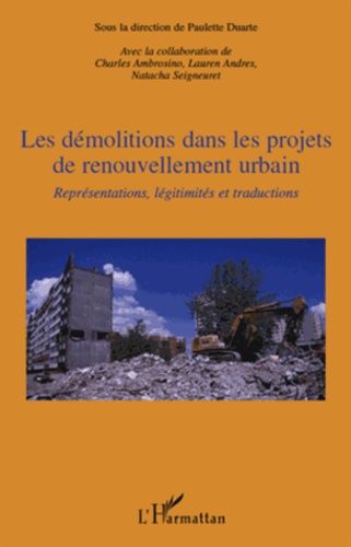 Les Démolitions Dans Les Projets De Renouvellement Urbain - Représentations, Légitimités Et Traductions