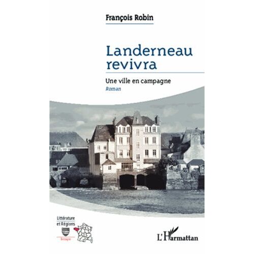 Landerneau Revivra Une Ville En Campagne