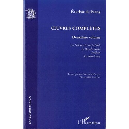 Oeuvres Complètes - Volume 2, Les Galanteries De La Bible - Le Paradis Perdu - Goddam - Les Rose-Croix