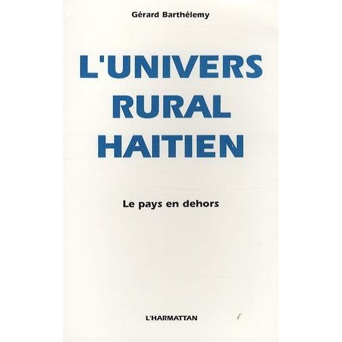 L'univers Rural Haïtien - Le Pays En Dehors