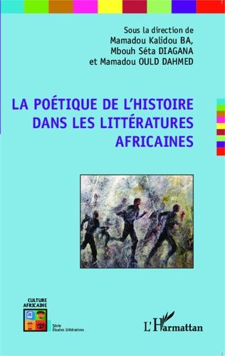 La Poétique De L'histoire Dans Les Littératures Africaines