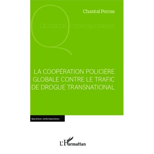 La Coopération Policière Globale Contre Le Trafic De Drogue Transnational