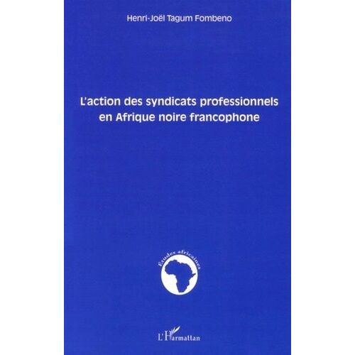 L'action Des Syndicats Professionnels En Afrique Noire Francophone