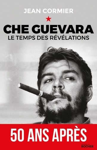 Che Guevara - Le Temps Des Révélations