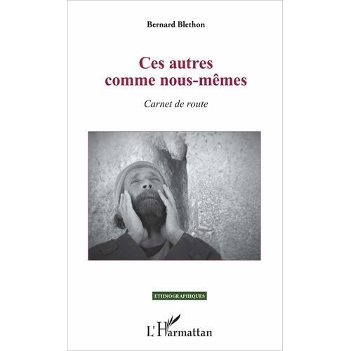 Ces Autres Comme Nous-Mêmes - Carnet De Route