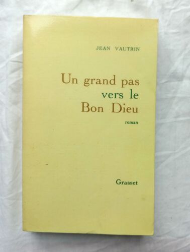 Jean Vautrin, Un Grand Pas Vers Le Bon Dieu, Grasset, 1989