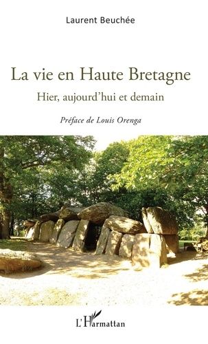 La Vie En Haute Bretagne - Hier, Aujourd'hui Et Demain