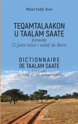Dictionnaire De Taalam Saate - Confusion Sur Mille Et Un Termes Wolofs