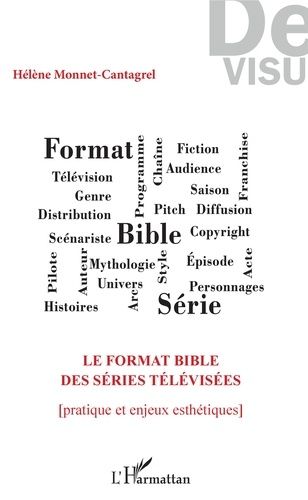 Le Format Bible Des Séries Télévisées - Pratique Et Enjeux Esthétiques